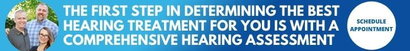 The First Step In Determining The Best Hearing Treatment For You Is With A Comprehensive Hearing Assessment 